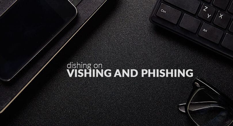 Dishing on Vishing and Phishing